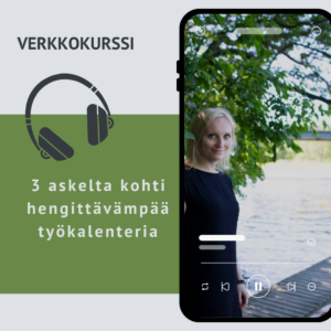 3 askelta kohti hengittävämpää työkalenteria